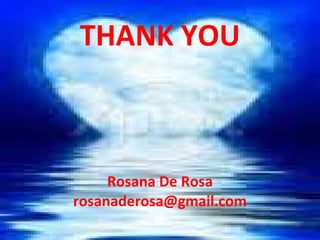 THANK YOU Rosana De Rosa [email_address] 