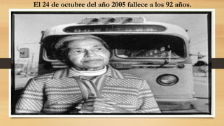 El 24 de octubre del año 2005 fallece a los 92 años.
 