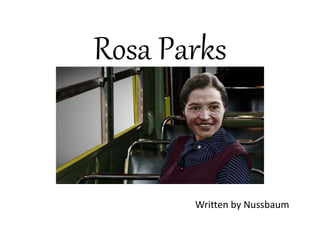 Rosa Parks
Written by Nussbaum
 
