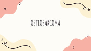 OSTEOSARCOMA
 