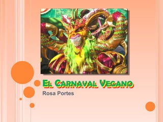 El CarnavalVegano El CarnavalVegano El CarnavalVegano Rosa Portes 