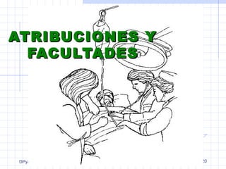 AATTRRIIBBUUCCIIOONNEESS YY 
FFAACCUULLTTAADDEESS 
DPyAS 
MINISTERIO DE SALUD Y 
DEPORTES 20 
 