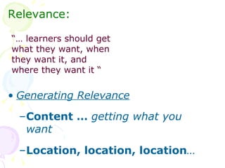 <ul><li>Relevance: </li></ul><ul><li>Generating Relevance </li></ul><ul><ul><li>Content …  getting what you want </li></ul...