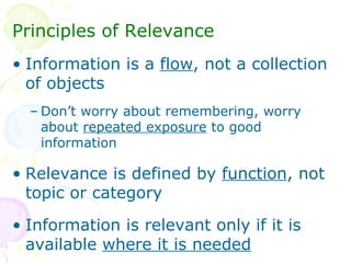 <ul><li>Principles of Relevance </li></ul><ul><li>Information is a  flow , not a collection of objects </li></ul><ul><ul><...