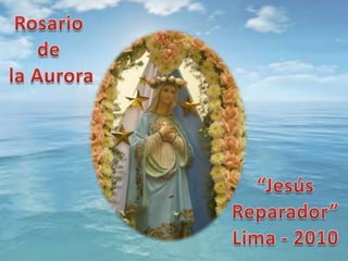 Rosario  de  la Aurora “Jesús  Reparador” Lima - 2010 