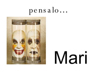 pensalo … Marian 