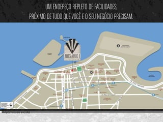 UM ENDEREÇO REPLETO DE FACILIDADES,
                  PRÓXIMO DE TUDO QUE VOCÊ E O SEU NEGÓCIO PRECISAM..




Mapa fora de escala
 