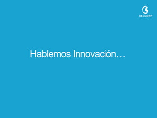 Hablemos Innovación… 
 