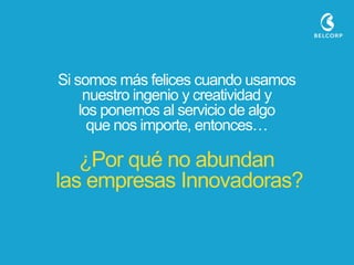 Si somos más felices cuando usamos nuestro ingenio y creatividad y los ponemos al servicio de algo que nos importe, entonces… ¿Por qué no abundan las empresas Innovadoras?  