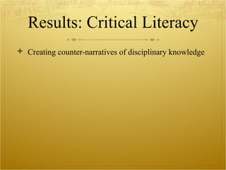 Results: Critical Literacy Creating counter-narratives of disciplinary knowledge 