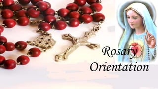 Rosary
Orientation
 