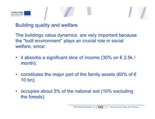 Building quality and welfare
The buildings value dynamics are very important because
the "built environment” plays an cruc...