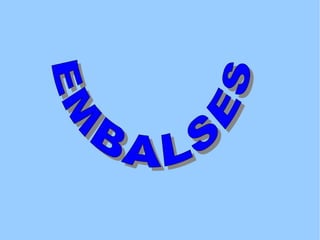 EMBALSES 