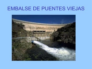 EMBALSE DE PUENTES   VIEJAS 