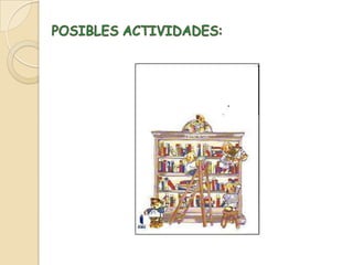POSIBLES ACTIVIDADES: