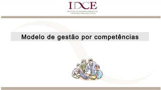 Modelo de gestão por competências
 