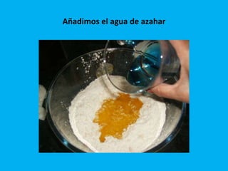 Añadimos el agua de azahar 