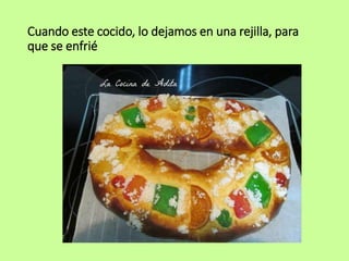 Cuando este cocido, lo dejamos en una rejilla, para
que se enfrié
 