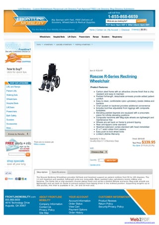 Link Directory - Custom Bobbleheads Reciprocal Link Directory Fast Approval FREE Link Directory Blog Directory Submission
                                                                                                                        call toll free
                                                                                                                        1-855-868-6659
                                                      Big Savings with Fast, FREE Delivery of                          What are you looking for?
                                                      Scooters, Wheelchairs & Medical Supplies.
                                                                                                                      M-F 9am-9pm EST • Wkd 10am-4pm EST

                              For the Most in Your Mobility & Independence                         Home | Contact Us | My Account | Checkout 0 item(s) ( $0.00 )

                                       Wheelchairs      Hospital Beds   Lift Chairs   Powerchairs         Ramps   Scooters   Respiratory


                                   home > wheelchairs > specialty wheelchairs > reclining wheelchairs >




 how to buy?                                                                                       Item #: ROS-KR
 click for quick tips
                                                                                                   Roscoe R-Series Reclining
    SHOP OUR CATEGORIES
                                                                                                   Wheelchair
Lifts and Ramps                                                                                     Product Features:
Patient Lifts                                                                                               Carbon steel frame with an attractive chrome finish that is chip
Walking Aids                                                                                                resistant and easy to maintain
                                                                                                            Padded full-length, detachable armrests provide added patient
Wheelchairs                                                                                                 comfort
                                                                                                            Easy to clean, comfortable nylon upholstery resists mildew and
Hospital Beds                                                                                               bacteria
                                                                                                            Chart pocket on backrest provides additional convenience
LiftChairs                                                                                                  Includes tool-free adjustable front riggings with composite
Powerchairs                                                                                                 footplates
                                                                                                            Elevating padded legrests are equipped with a pneumatic
Bath Safety                                                                                                 piston for infinite elevating positions
                                                                                                            Composite handrims with Mag-style wheels are lightweight and
Scooters                                                                                                    maintenance free
                                                                                                            Wheels are set back on frame to prevent tipping
Accessories                                                                                                 Rear anti-tippers come standard
More ...                                                                                                    Headrest extension comes standard with head immobilizer
                                                                                                            8” x 1” solid rubber front casters
                                                                                                            Easy push-to-lock wheel locks
  Browse by Manufacturer...                                                                                 Limited Lifetime Warranty

                                                                                                   Availability: In Stock                           Retail: $510.00
                                                                                                   Usually ships In 1-2 Business Days
                                There are no reviews yet.
                                Write a review
                                                                                                                                                    Your Price:$339.95
                                                                                                                                                    You Save: $170.05 (33.3%)
                                                                                                   SIZE:
                                                                                                     Choose a Size


                                                                                                   Quantity 1
 shop specials
 save all year long                                                                                Update price


                                   Description        Specifications

                                   The Roscoe Reclining W heelchair provides full back and headrest support as patient reclines from 90 to 160 degrees. The
  Share |                          13 inch headrest and padded, full-length arms are removable. Black, padded nylon upholstery resists mildew and
                                   bacteria. The frame has a chip-resistant chrome plated finish and carries a limited lifetime w arranty. Mag-style w heels are
                                   lightw eight and set back on frame to prevent patient from tipping w hen in the reclined position. Supporting w eights up to
                                   300 pounds, this chair is available in 16-, 18- and 20-inch seat




FRONTLINEMOBILITY.com                 ABOUT FRONTLINE                     YOUR ACCOUNT                        CUSTOMER INFORMATION
855.868.6659                          MOBILITY                            Account Information                 Product Reviews
4616 Technology Drive                 Company Information                 Order Status                        Return Policy
Augusta, GA 30907                     Contact Us                          View Cart                           Security/Privacy Policy
                                      Privacy Policy                      Payment Options
                                      Site Map                            Order History
                                      Frontline News of the Day

                                                                                                                                            converted by Web2PDFConvert.com
 