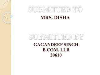 MRS. DISHA
GAGANDEEP SINGH
B.COM. LLB
20610
 