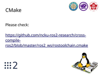 ROS2 for ARM machine
ROS2 alpha7+ require compiler able to compile
C++11 program
And C++11 is only fully support on ARMv6+
machine
 