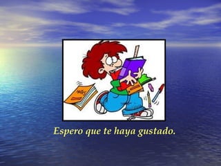 Espero que te haya gustado. 