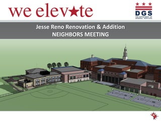 Jesse Reno Renovation & Addition
NEIGHBORS MEETING
 