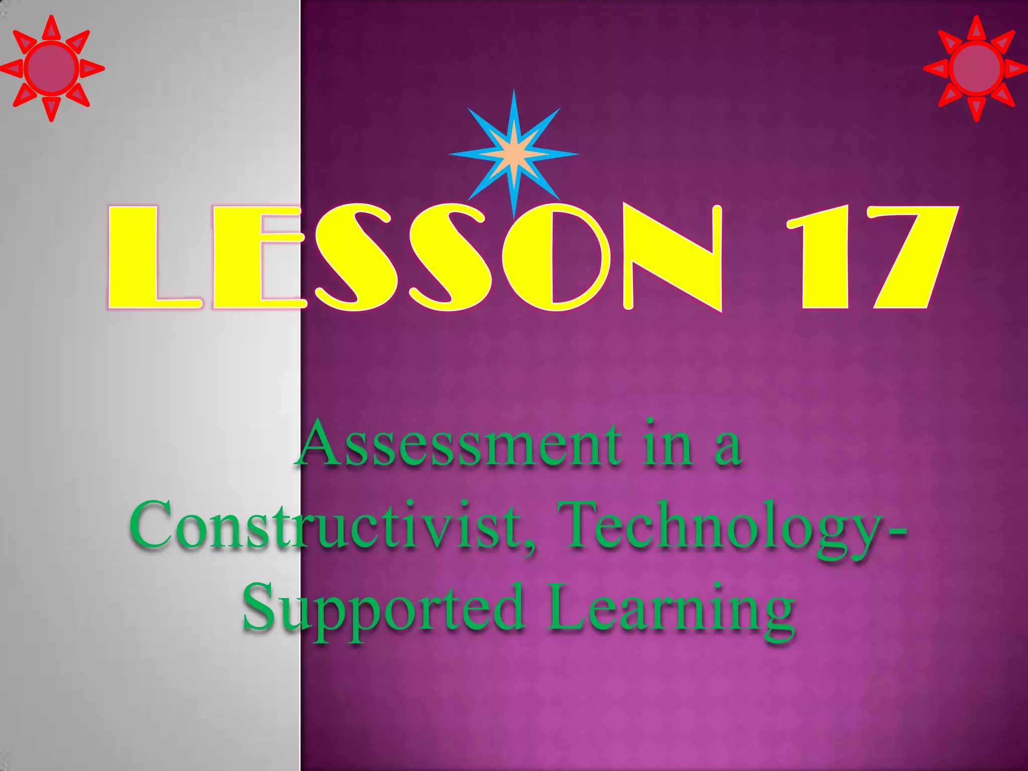 Assessment in a
Constructivist, TechnologySupported Learning

 