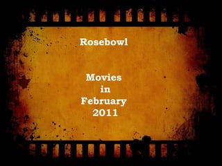Rosebowl Movies in February 2011 
