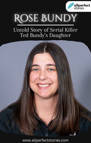 Untold Story of Serial Killer
Ted Bundy’s Daughter
www.allperfectstories.com
 