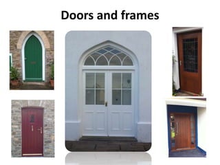 Doors and frames
 