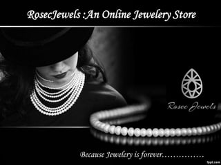 RosecJewels :An Online Jewelery Store
Logo
Because Jewelery is forever……………
 