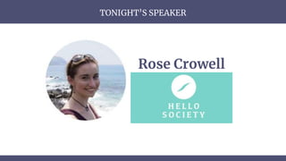 Rose Crowell
TONIGHT’S SPEAKER
 
