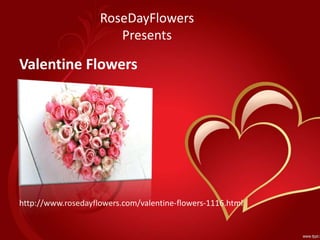 RoseDayFlowers
Presents
Valentine Flowers
http://www.rosedayflowers.com/valentine-flowers-1116.html
 