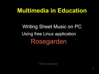 Multimedia in Education Writing Sheet Music on PC ,[object Object],[object Object],Click to advance 
