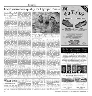 Sports
                                                                                                                                                                                                        per
                                                                                                                                                                                                            pai
                                                                                                                                                                                                               $12         0
                                                                                                                                                                                                               r lim 0
                                                                                                                                                                                                                           Off
Local swimmers qualify for Olympic Trials                                                                                                                                                                           ited
                                                                                                                                                                                                                         tim
                                                                                                                                                                                                                             eo
                                                                                                                                                                                                                               nly
                                  followers celebrated and re-
Santa Clara Club                  ﬂected this summer about
                                  the club’s 60-year history,
turns out champs                  they could appreciate the
                                  George Haines International
      BY MIKE BARNHART            Swim Center, which hon-
                                  ors Haines, who left in 1973                                                                                 MEN’S SHOES                              WOMEN’S SHOES
   World famous Santa Clara       to coach at UCLA and later
Swim Club, headed for so          Stanford and died in 2006.
many years by the legend-         The SCSC facility includes
ary George Haines, has come       three pools: an Olympic-sized
a long way in its 60 years of     pool, 50 meters by 25 yards,
operation.                        for training and competition;
   Founded by Haines in 1951,     another for diving and syn-
the club’s ﬁrst workouts were     chronized swimming; and
held at old Santa Clara High      the third for children’s swim-                                                                                 Bout Time™                                          Easier
                                                                                                                                        Black, Cordovan, Bone, Mulch,                 Black, Bone, Mocha, Pewter,
School and various valley         ming lessons and a masters’                                                                                  and Nubuck Oak
                                  program (ages 18 to 70), as                                                                                                                              and Antique Wine
swimming holes, including
the Stevens Creek Reservoir.      well as covered stands that
Sharing the water with frogs      can hold 5,000 spectators.                              PHOTOGRAPH COURTESY OF JAMIE BENES
                                     In addition to celebrating                                                                                       We have the sizes and widths to fit you!
and tadpoles, the 13 original                                       The Santa Clara Swim Club had a number of swimmers                                  Come by and be fitted in SAS comfort
club members had no turns         its prestigious facility, which   post Olympic Trials qualifying marks this year, among                            Women’s sizes 4 - 12 S, N, M, W, WW, WWW
in their 500-yard swims.          has hosted many of the            them, from left, were Sam Shimomura, Charlotte Ruby                              Men’s sizes 6 - 15 S, N, M, W, WW, WWW
They went from the face of        world’s best swim competi-        and Michael Nunan.                                                                            (not all sizes in all styles)
the dam to a speciﬁc tree.        tors during various interna-
   The SCSC was still six         tional, national and regional     Bellarmine College Prep, as      (Short Course Yards) and the
years away from getting its       meets since 1966, the SCSC        well as distance ace Jackson     Zone 1 South Championships,                                SAS Shoes
                                                                                                                                                           3953 Stevens Creek Blvd.
international swim center         can revel in the fact that cur-   Partin, who graduated from       as well as a third place in the                         Santa Clara, CA 95051
built by the city of Santa        rent head coach John Bitter       Bellarmine in June, and 25-      2011 Far Western SCY (Short                                (408) 615-0186
Clara when Haines was se-         and his coaching staff con-       year-old Russ Payne, an indi-    Course Yards) Champion-                                  (Between Saratoga Ave. and Kiely)
lected to coach the United        tinue to emphasize the club’s     vidual medley specialist from    ships. The men took also took
States swim team at the 1960      original commitment to de-        Colorado, who graduated          fourth at USA Swimming’s
                                                                    from the University of Min-      Short Course Junior National
                                                                                                                                       San Jose's and Sunnyvale's Premier
Summer Olympics. Seven            veloping champions.
of his Santa Clara swim-             Seven current SCSC ath-        nesota in 2008.                  Championships.
mers qualiﬁed for the event,      leteshavequaliﬁedfor the 2012       The seven Olympic Trials          Among those joining Shi-
including Los Gatos High
School students Chris von
                                  U.S. Olympic Trials, including
                                  recent University of Georgia
                                                                    qualiﬁers and several other
                                                                    SCSC swimmers achieved
                                                                                                     momura, Partin, Nunan and
                                                                                                     Burns on the men’s team           Cremation Funeral Service Provider
Saltza, Lynn Burke and Anne       graduate Courtney Monsees,        signiﬁcant success at various    were current Bellarmine stu-           Lima  Campagna Mortuaries have
Warner, along with George         a seven-time Central Coast        high level meets during the      dents Chris Scheaffer and             Serving All Families with Compassion
                                                                                                                                          developed a strong reputation for providing the
Harrison and Paul Hait, who       Section gold medal winner         2010-2011 swim season.           Stephen Shilling and Jeff Pe-
became the SCSC’s ﬁrst            in the 500 and 200 freestyle        Shimomura, Partin, Nunan       ters, a 2011 Mitty grad.            community's families with the most considerate,
Olympic gold medalists. Two       races during her high school      and Saratoga High senior            Season highlights included     unparalleled service. That's because our experienced
                                                                                                                                               We gladly invite Price Comparison
other SCSC athletes, Donna        days at Leland (2004-07), and     Ian Burns combined to win        four new SCSC 18-and-un-          With San Jose And families through every step of
                                                                                                                                        staff guides grieving Bay Area Corporate Owned
de Varona and Steve Clark,        Ryan Hinshaw, a 2008 Sara-        the 800 free relay in 1:52.65,   der team records. Burns            the funeral Homes. If your Not SureOur superior
competed for the 1960 squad       toga High grad who earned         breaking the Paciﬁc Swim-        lowered the 50 free mark in          Funeral decision-making process. if you are
                                                                                                                                              team strives to provide nothing short of
but did not earn Olympic gold
until 1964 Olympics.
                                  NCAA All-American honors
                                  in the 500 free last spring as
                                                                    ming 17-18 long course record
                                                                    and helping the SCSC men to
                                                                                                     23.70. Nunan broke the 200
                                                                                                     free mark in 1:52.65 and Shi-      extraordinary customer service Funeral Home,
                                                                                                                                           Dealing with a Corporate and keen attention
                                                                    a sixth-place overall ﬁnish      momura established a new
                                                                                                                                                         Simply Ask Them!
                                                                                                                                                   to detail at affordable prices.
   The SCSC’s Olympic suc-        a redshirt sophomore at Indi-
cess continued in 1968, when      ana University.                   at the week-long event held      standard of 3:57.95 in the
Don Schollander scored four          Other SCSC swimmers to         at Stanford. The combined        400 free. Ruby set a new
gold medals in Tokyo, and         hit Olympic Trials qualifying     Santa Clara squad of men         team 100 butterﬂy record
in 1972 when Mark Spitz           marks were three high school      and women ﬁnished 11th.          for 18-and-under girls in
claimed seven golds at the        seniors, Willow Glen resident       OtherSCSCteamhighlights        1:02.47.
Munich, West Germany,             Charlotte Ruby (Archbishop        included ﬁrst-place ﬁnishes         Other key junior girls
games. In all, the club has de-   Mitty), middle distance free-     at three Paciﬁc Swimming         with Ruby were Katie Siegel
veloped 45 Olympians, who         stylers Michael Nunan of          championship meets, the 2011     (Harker Academy), Helen            Joe Lima Sam J.Campagna Carly Lima                Vince Lima A. Alan Alameda
have earned 51 gold medals,       Monte Sereno and Valley           Junior Olympic LCM (Long         Tang (The King’s Academy)
17 silver and 12 bronze.
   As SCSC supporters and
                                  Christian High and Sam Shi-
                                  momura of Santa Cruz and
                                                                    Course Meters), the 14 and
                                                                    under Junior Olympic SCY
                                                                                                     and Siri Eva Kristiansen of
                                                                                                     Norway.
                                                                                                                                          ~ Aware of Your Needs ~

Water polo                        chel Vaughn-Hulbert, last
                                  year’s MVP in the Santa
                                  Teresa Division.
                                                                    Schefke and Eden Grifﬁn
                                                                    and sophomores Kylie Mc-
                                                                    Cabe, Karley Waters and
                                                                                                     goals for the Lions, who
                                                                                                     outscored the visiting Raid-
                                                                                                     ers 3-1 during the two over-          Lima  Campagna                          Lima-Campagna-Alameda
Continued from page 14              Other Willow Glen players       Tori Method.                     time periods.                         Sunnyvale Mortuary                           Mission Chapel
                                  this fall include seniors Ali       In the Santa Teresa Di-          Ater playing Mt. Pleas-          1315 Hollenbeck Ave., Sunnyvale, Ca          600 S. Second St., San Jose, Ca
Jackiline Vo and Alex             McCarthy, Alex Claros, Inez       vision last week, Lincoln        ant and Independence this                       94087                                      95112
Chapa have been team lead-        Talamante, Paulina Pallares       earned a 14-12 overtime win      week, Lincoln will resume             (408) 736-1315
ers for the Rams, Boronda         and Lauren Werner, juniors        over Silver Creek on Oct.        league play at Evergreen
                                                                                                                                                                                       (408) 288-9188
                                                                                                                                                   *FD 1961                                       *FD 1949
said, along with junior Ra-       Kacey Shewchuk, Savannah          4. Bella Perez scored eight      Valley on Oct. 18, 3 p.m.

179                                                                                                                     OCTOBER 14, 2011 SILICON VALLEY COMMUNITY NEWSPAPERS 15
 