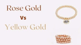 Rose gold vs yellow gold