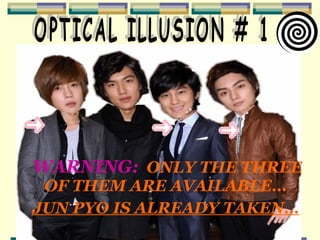 WARNING: ONLY THE THREE 
OF THEM ARE AVAILABLE… 
JUN PYO IS ALREADY TAKEN… 
7 
 