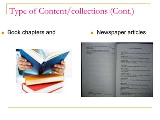 Type of Content/collections (Cont.)
 Book chapters and  Newspaper articles
 