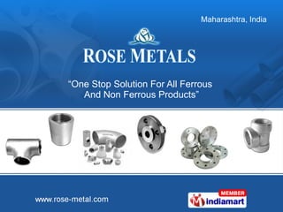 “ One Stop Solution For All Ferrous  And Non Ferrous Products” 