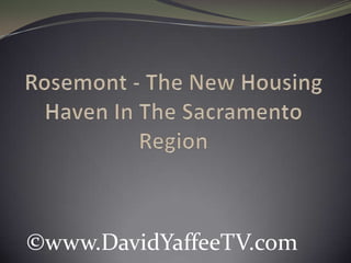 Rosemont - The New Housing Haven In The Sacramento Region ©www.DavidYaffeeTV.com 
