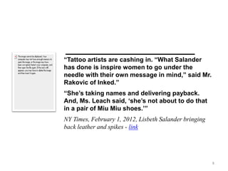 “Tattoo artists are cashing in. “What Salander
has done is inspire women to go under the
needle with their own message in ...