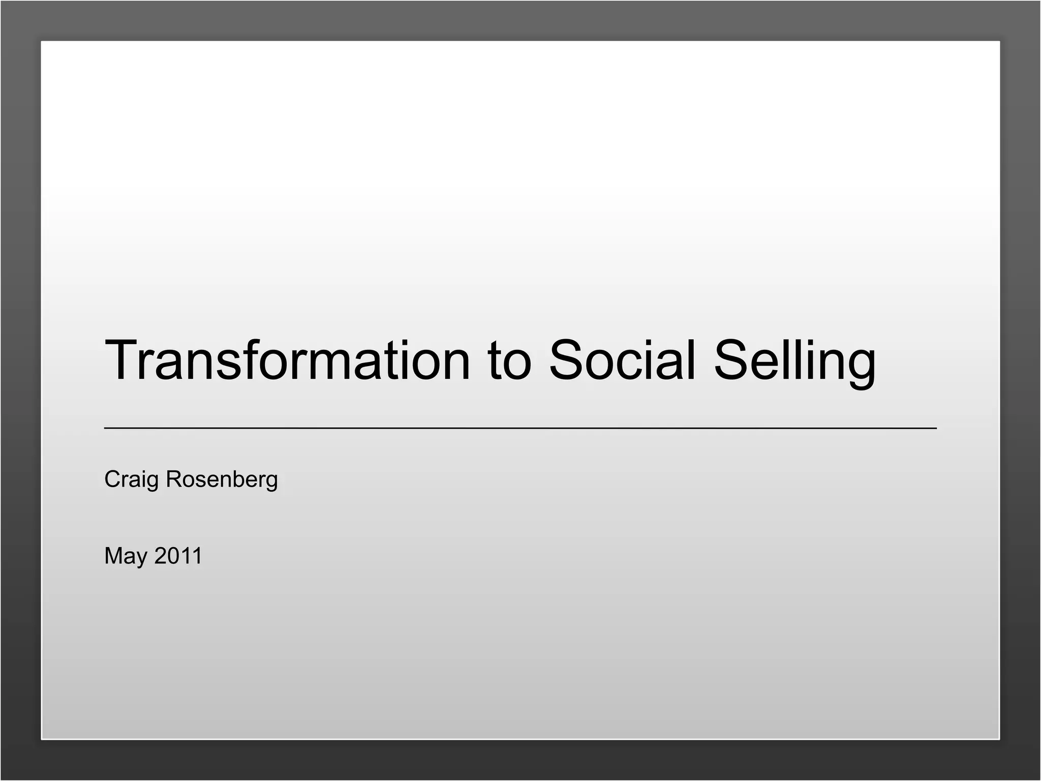 Transformation to Social Selling
Craig Rosenberg


May 2011
 