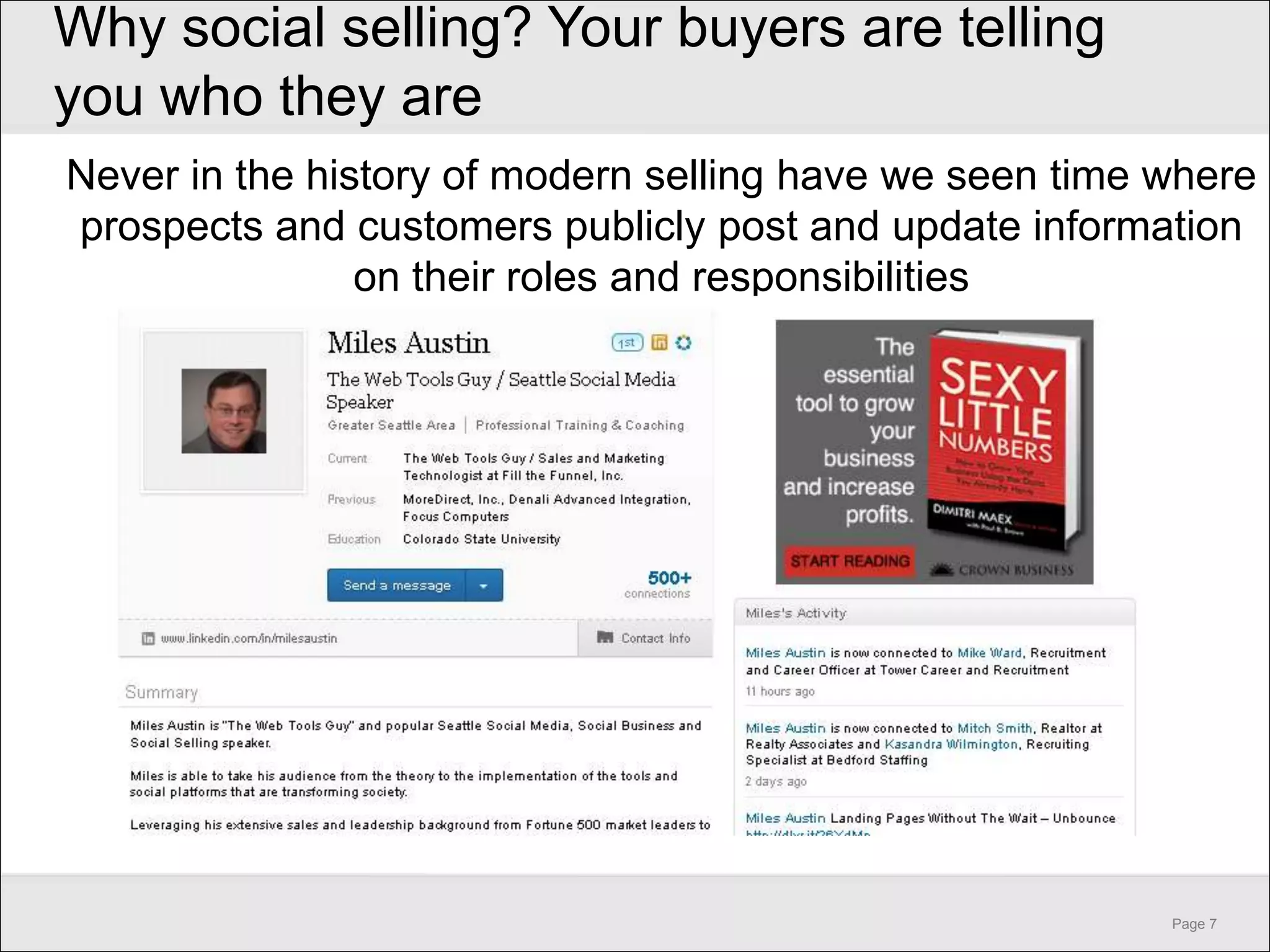 Why social selling? Your buyers are telling
you who they are
Never in the history of modern selling have we seen time where
prospects and customers publicly post and update information
                on their roles and responsibilities




                                                         Page 7
 