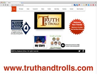 www.truthandtrolls.com
 