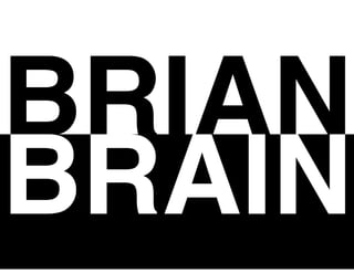 BRIAN
BRAIN
 