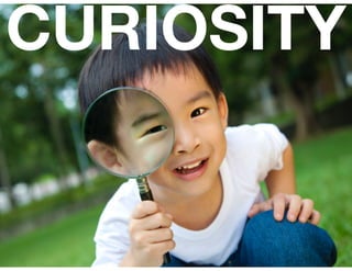 CURIOSITY
 