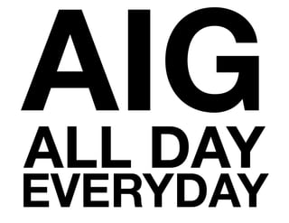 AIGALL DAY
EVERYDAY
 