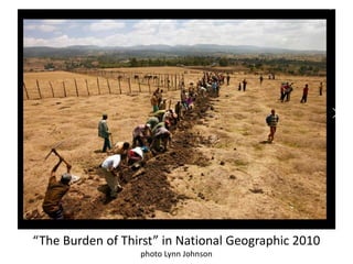 “The Burden of Thirst” in National Geographic 2010
photo Lynn Johnson
 