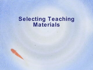Selecting Teaching Materials 